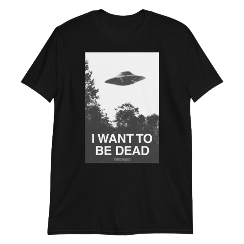 I Want To Be Dead X-Files Tee